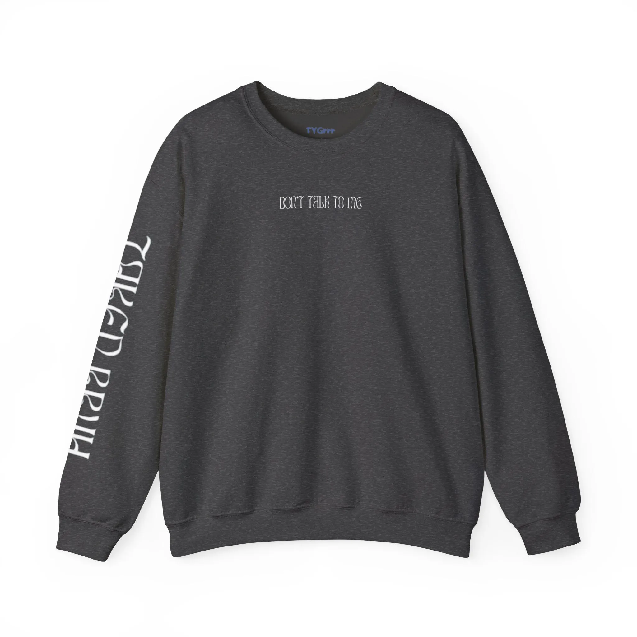 Don't talk to me, Crewneck Sweatshirt - Sarcastic Humor Jumper, Unisex Pullover, Hilarious Quote Top, Gift for Him/Her