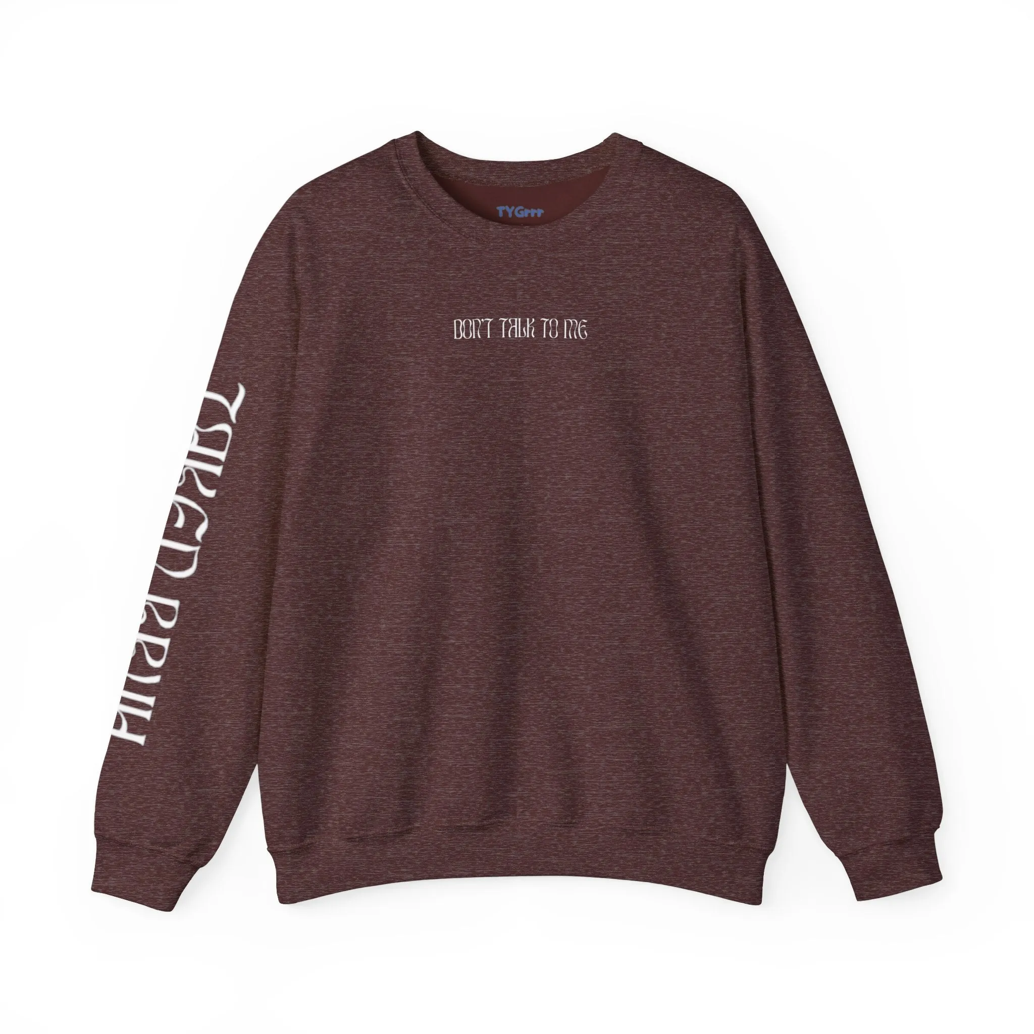 Don't talk to me, Crewneck Sweatshirt - Sarcastic Humor Jumper, Unisex Pullover, Hilarious Quote Top, Gift for Him/Her